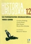Historia Uruguaya. Tomo. 12. 1985-2005. La Restauracion Demo