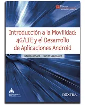 Comprar Introducción A La Movilidad 4g\u002Flte Aplicaciones Android, De Rafael León, Ramón Galán,. Editorial Dextra En Español