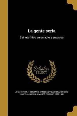 Libro La Gente Seria : Sainete L Rico En Un Acto Y En Pro...