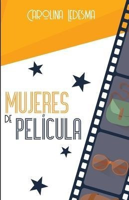 Mujeres De Pelicula - Carolina Ledesma