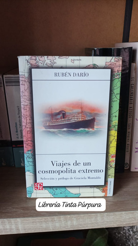 Rubén Darío. Viajes De Un Cosmopólita Extremo.