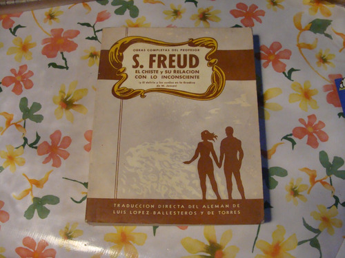 Libro S. Freud , El Chiste Y Su Relacion Con Lo Inconciente