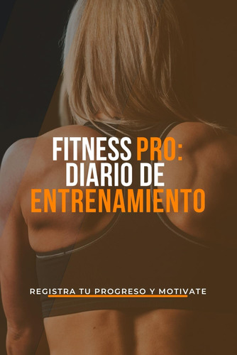 Libro: Fitness Pro: Diario De Entrenamiento: Registra Tu Pro