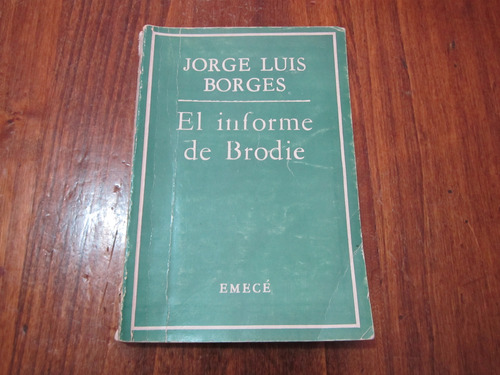 El Informe De Brodie - Jorge Luis Borges - Ed: Emecé  