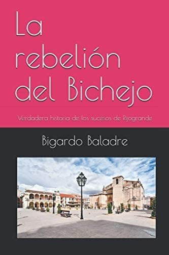 Libro: La Rebelión Del Bichejo: Verdadera Historia De Los Su