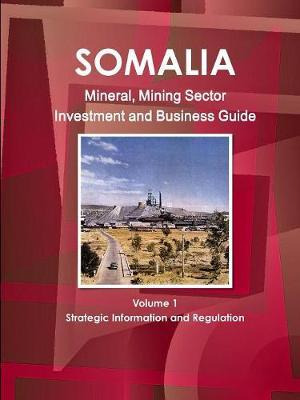 Somalia Mineral, Mining Sector Investment And Business Gu...