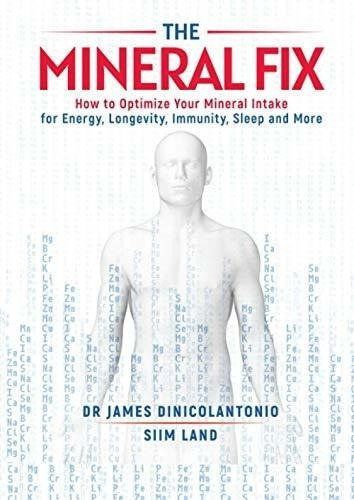 The Mineral Fix How To Optimize Your Mineral Intake., de Dinicolantonio, James. Editorial Independently Published en inglés