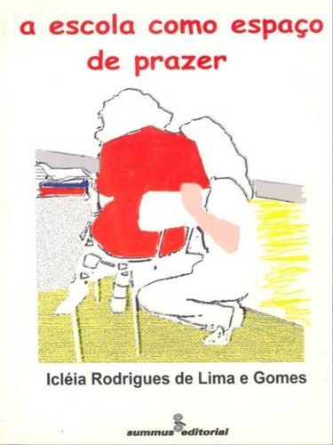 A Escola Como Espaço De Prazer, De Gomes, Icléia Rodrigues De Lima E. Editora Summus Editorial, Capa Mole, Edição 1ª Edição - 2000 Em Português