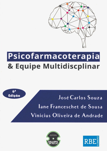 Psicofarmacoterapia & Equipe Multidisciplinar, De Jose Carlos Souza, Lane Franceschet De Sousa, Vinicius Oliveira De Andrade., Vol. Não. Editora Sparta, Capa Mole Em Português, 2022