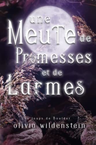 Livre : Une Meute De Promesses Et De Larmes (les Loups De.., de Wildenstein, Olivia. Editorial Independently Published en francés