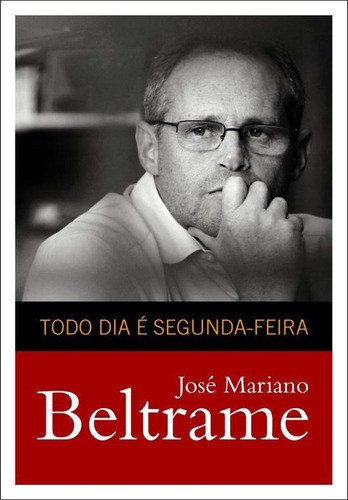 Todo Dia É Segunda-feira, De Beltrame, José Mariano. Editora Sextante/gmt, Capa Mole, Edição 1 Em Português