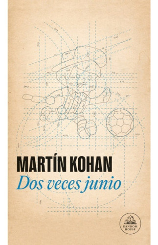 Dos Veces Junio - Martin Kohan