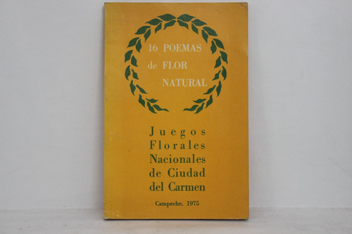 16 Poemas De Flor Natural, S/e, Campeche, 1975, 142 Pp.