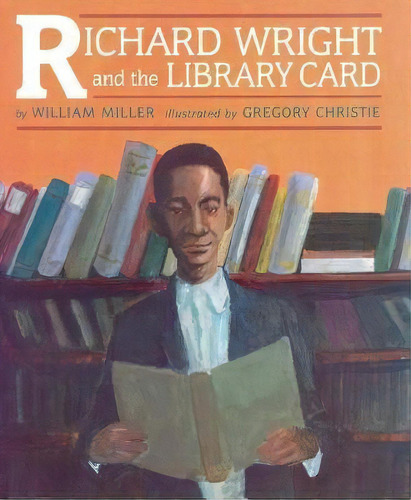 Richard Wright And The Library Card, De William Miller. Editorial Lee & Low Books Inc, Tapa Blanda En Inglés, 2000