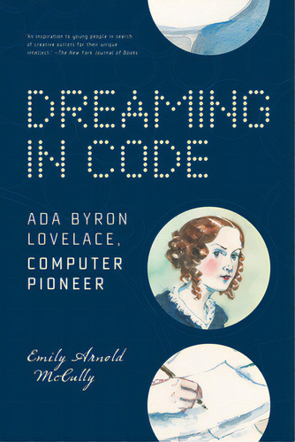 Dreaming In Code: Ada Byron Lovelace, Computer Pioneer, De Mccully, Emily Arnold. Editorial Candlewick Books, Tapa Blanda En Inglés