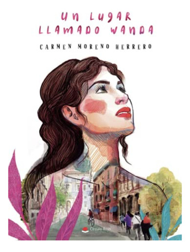 Libro Un Lugar Llamado Wanda De Carmen Moreno Herrero