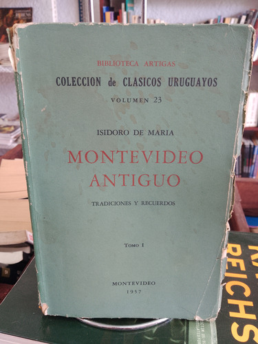 Montevideo Antiguo. Isidoro De María. Tomo 1