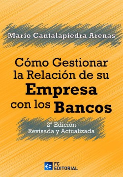 Cómo Gestionar La Relación De Su Empresa Con Los Bancos Ca