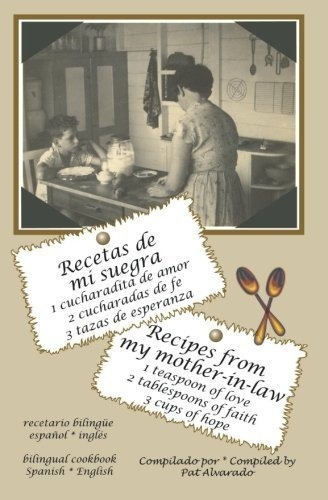 Recetas De Mi Suegra * Recipes From My Mother-in-law, de Alvarado, Pat. Editorial Piggy Press en inglés