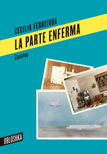 Parte Enferma, La - Cecilia Ferreiroa