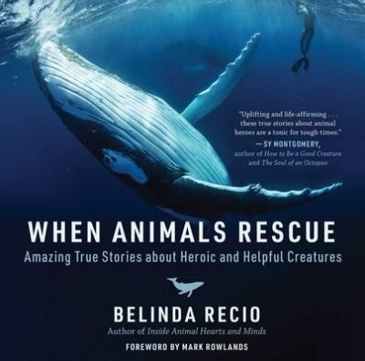 Libro When Animals Rescue : Amazing True Stories About He...