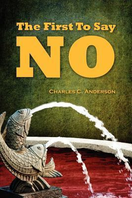 Libro The First To Say No - Charles C Anderson