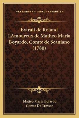 Extrait De Roland L'amoureux De Matheo Maria Boyardo, Com...