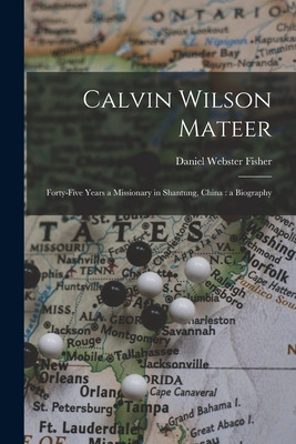 Libro Calvin Wilson Mateer: Forty-five Years A Missionary...