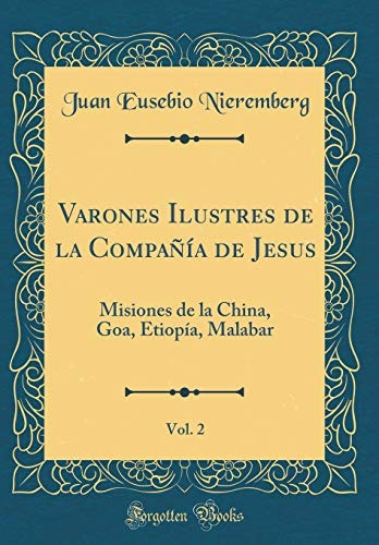 Varones Ilustres De La Compania De Jesus, Vol 2 Misiones De 