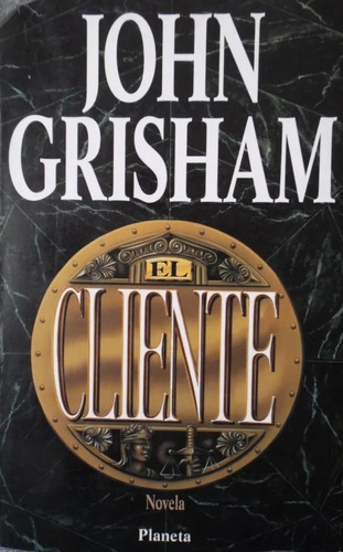 El Cliente, John Grisham. Editorial Planeta ( Grande )