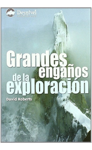 Grandes Engaãâ±os De La Exploraciãâ³n, De Roberts, David. Editorial Ediciones Desnivel, Tapa Blanda En Español