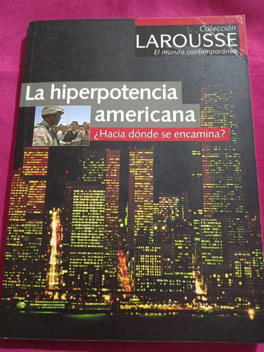 Larousse - La Hiperpotencia Americana - ¿ Hacia Donde Se ...