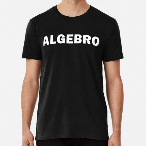 Remera Algebra Algebro Funny Mathlete Math Nerd Geek Algodon