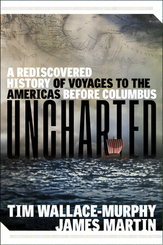 Uncharted: A Rediscovered History Of Voyages To The Americas Before Columbus, De Wallace-murphy, Tim. Editorial New Page Books, Tapa Blanda En Inglés