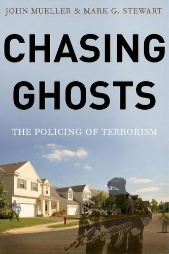 Chasing Ghosts : The Policing Of Terrorism, De John Mueller. Editorial Oxford University Press Inc, Tapa Dura En Inglés