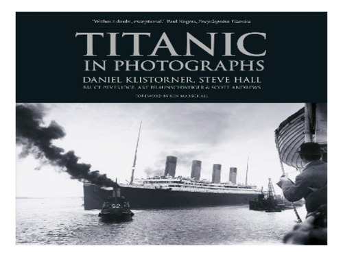 Titanic In Photographs - Daniel Klistorner, Steve Hall. Eb17