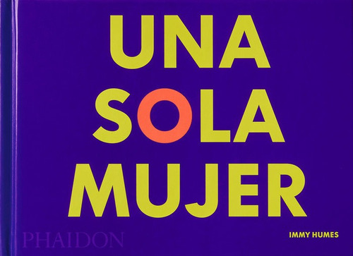 Una Sola Mujer, De Humes, Immy. Editorial Phaidon Press Limited En Español