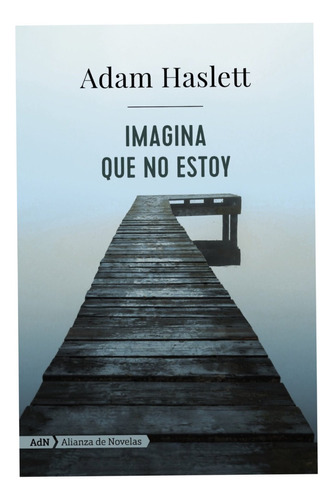 Libro Imagina Que No Estoy Por Adam Haslett Novela Reflexion