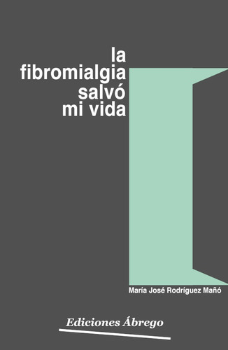 La Fibromialgia Salvó Mi Vida