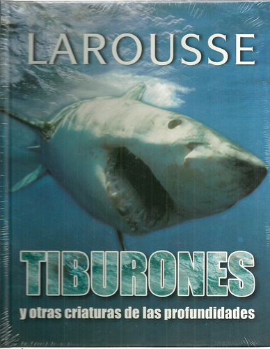 Tiburones Y Otras Criaturas De Las Profundidades - Larousse