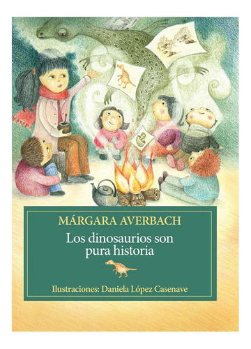 Dinosaurios Son Pura Historia, Los - Margara Averbach