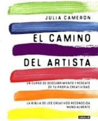 El Camino Del Artista, De Julia Cameron., Vol. 1. Editorial Aguilar, Tapa Blanda, Edición 1 En Español, 2019