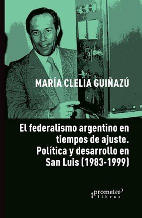 El Federalismo Argentino En Tiempos De Ajuste - Maria Clelia