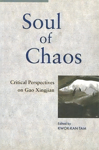 Soul Of Chaos, De The Chinese University Of Hong Kong  Department Of English  Kwok-kan Tam (professor China). Editorial Chinese University Press, Tapa Blanda En Inglés