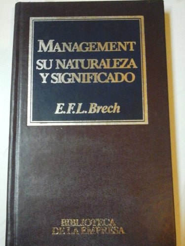 * Management Su Naturaleza Y Significado - E. Brech - L137