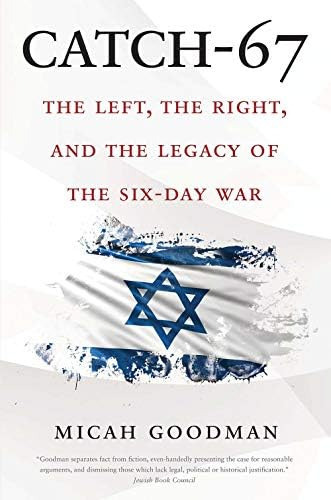 Catch-67 : The Left, The Right, And The Legacy Of The Six-day War, De Micah Goodman. Editorial Yale University Press, Tapa Blanda En Inglés