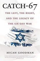 Comprar Catch-67 : The Left, The Right, And The Legacy Of The Six-day War, De Micah Goodman. Editorial Yale University Press, Tapa Blanda En Inglés