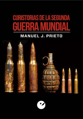 CURISTORIAS DE LA SEGUNDA GUERRA MUNDIAL, de Prieto, Manuel J.. Editorial SÍLEX EDICIONES, S.L. en español