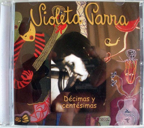Violeta Parra - Decimas Y Centesimas - Cd Nacional 