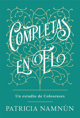 Libro:  Completas En Él Complete In Him (spanish Edition)